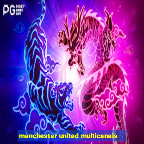 manchester united multicanais